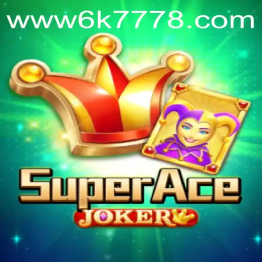 SuperAceJoker: A New Era of Gaming with 6K777