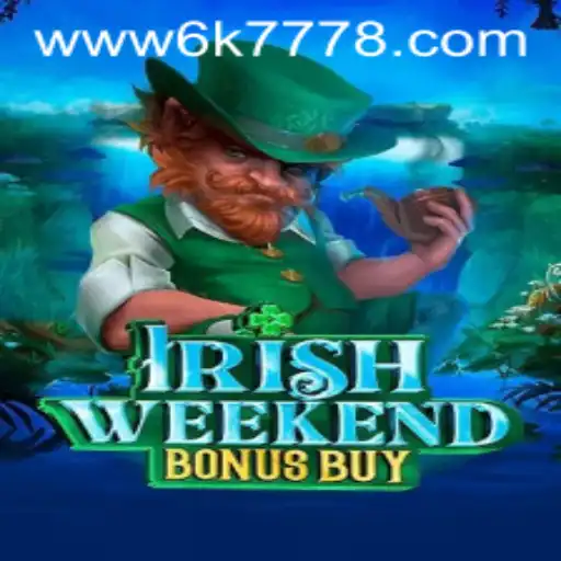 Exploring the Exciting World of IrishWeekendBonusBuy: A 6K777 Gaming Adventure